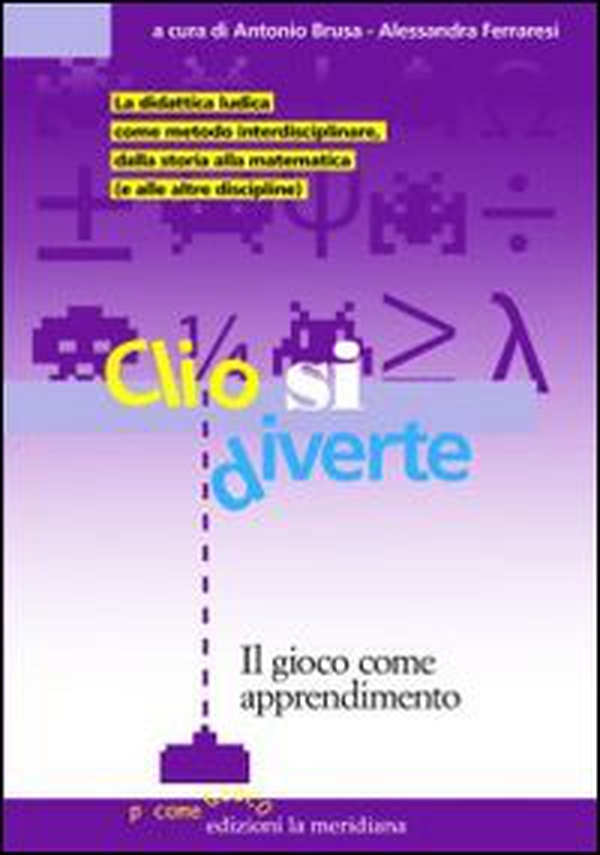 Clio si diverte. Il gioco come apprendimento - Librerie.coop Clio si diverte. Il gioco come apprendimento - Librerie.coop