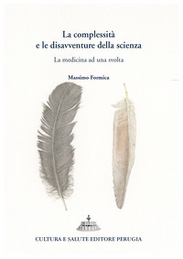 La complessità e le disavventure della scienza. La medicina ad una svolta - Librerie.coop La complessità e le disavventure della scienza. La medicina ad una svolta - Librerie.coop