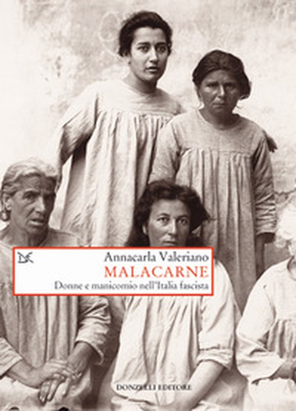 Malacarne. Donne e manicomio nell'Italia fascista - Librerie.coop Malacarne. Donne e manicomio nell'Italia fascista - Librerie.coop
