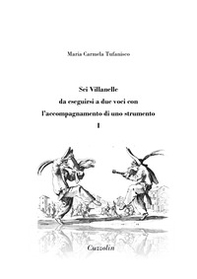 Sei Villanelle da eseguirsi a due voci con l'accompagnamento di uno strumento - Vol. 1 - Librerie.coop