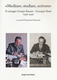 «Meditare, studiare, scrivere». Il carteggio Giorgio Bassani - Giuseppe Dessí (1936-1959) - Librerie.coop «Meditare, studiare, scrivere». Il carteggio Giorgio Bassani - Giuseppe Dessí (1936-1959) - Librerie.coop