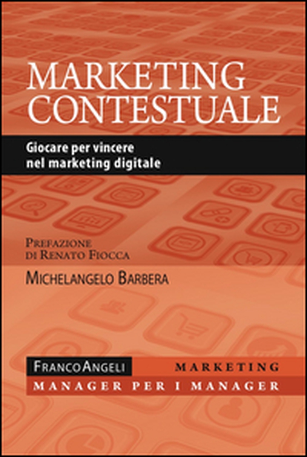 Marketing contestuale. Giocare per vincere nel marketing digitale - Librerie.coop Marketing contestuale. Giocare per vincere nel marketing digitale - Librerie.coop