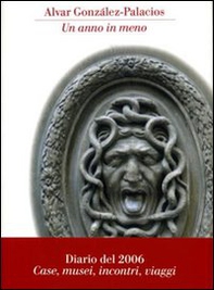 Un anno di meno. Diario del 2006. Case, musei, incontri, viaggi - Librerie.coop