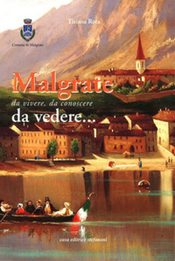 Malgrate da vivere, da conoscere, da vedere - Librerie.coop Malgrate da vivere, da conoscere, da vedere - Librerie.coop