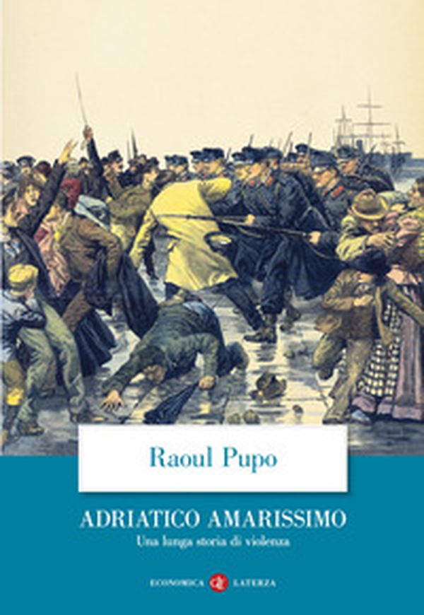 Adriatico amarissimo. Una lunga storia di violenza - Librerie.coop Adriatico amarissimo. Una lunga storia di violenza - Librerie.coop
