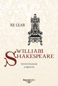 Re Lear. Testo inglese a fronte - Librerie.coop