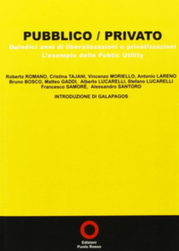 Pubblico/privato. 15 anni di privatizzazioni. L'esempio delle public utility - Librerie.coop Pubblico/privato. 15 anni di privatizzazioni. L'esempio delle public utility - Librerie.coop