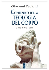Compendio della Teologia del corpo - Librerie.coop Compendio della Teologia del corpo - Librerie.coop