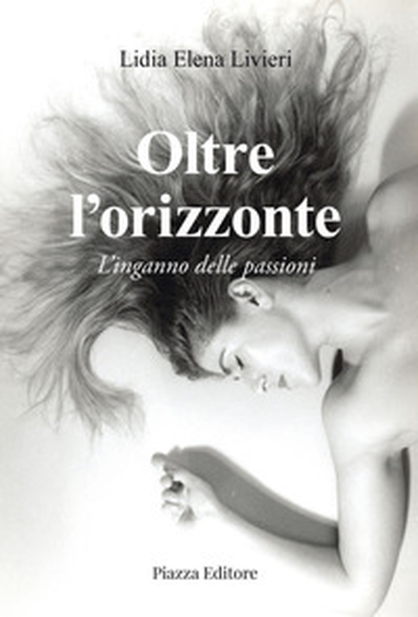 Oltre l'orizzonte. L'inganno delle passioni - Librerie.coop Oltre l'orizzonte. L'inganno delle passioni - Librerie.coop
