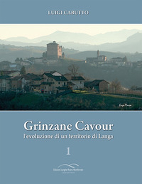 Grinzane Cavour. L'evoluzione di un territorio di Langa - Librerie.coop Grinzane Cavour. L'evoluzione di un territorio di Langa - Librerie.coop