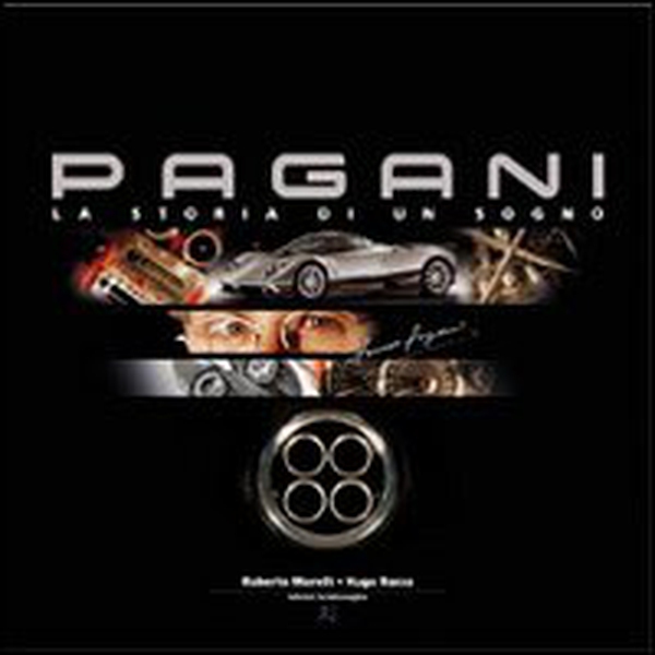Pagani, la storia di un sogno - Librerie.coop Pagani, la storia di un sogno - Librerie.coop