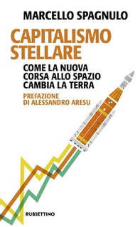 Capitalismo stellare. Come la nuova corsa allo spazio cambia la Terra - Librerie.coop