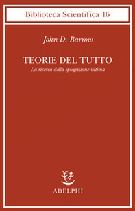 Teorie del tutto. La ricerca della spiegazione ultima - Librerie.coop