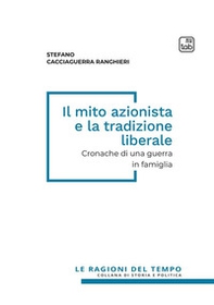 Il mito azionista e la tradizione liberale. Cronache di una guerra in famiglia - Librerie.coop Il mito azionista e la tradizione liberale. Cronache di una guerra in famiglia - Librerie.coop