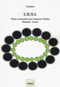 C.E.N.I. Piano economico per risanare l'Italia. Sistema. Teoria - Librerie.coop