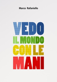 Vedo il mondo con le mani - Librerie.coop