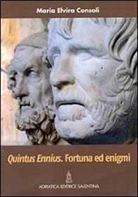 Quintus Ennius. Fortuna ed enigmi - Librerie.coop