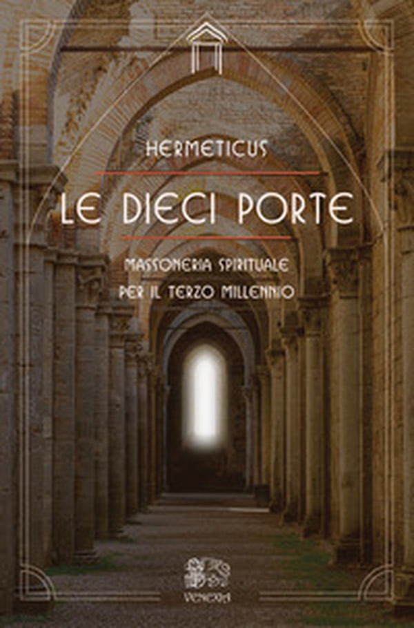 Le dieci porte. Massoneria spirituale per il terzo millennio - Librerie.coop Le dieci porte. Massoneria spirituale per il terzo millennio - Librerie.coop