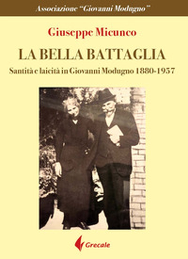 La bella battaglia. Santità e laicità in Giovanni Modugno (1880-1957) - Librerie.coop La bella battaglia. Santità e laicità in Giovanni Modugno (1880-1957) - Librerie.coop