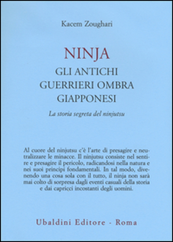 Ninjia. Gli antichi guerrieri ombra giapponesi. La storia segreta del ninjutsu - Librerie.coop Ninjia. Gli antichi guerrieri ombra giapponesi. La storia segreta del ninjutsu - Librerie.coop