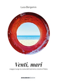 Venti mari. Viaggio lungo la costa dell'estremo oriente d'Italia - Librerie.coop