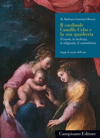 Il cardinale Camillo Cybo e la sua quadreria. Il casato, la ricchezza, la religiosità, le committenze - Librerie.coop Il cardinale Camillo Cybo e la sua quadreria. Il casato, la ricchezza, la religiosità, le committenze - Librerie.coop