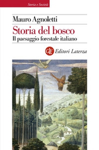 Storia del bosco. Il paesaggio forestale italiano - Librerie.coop
