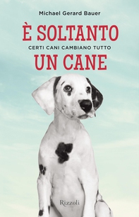È soltanto un cane - Librerie.coop