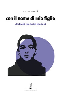 Con il nome di mio figlio. Dialoghi con Haidi Giuliani - Librerie.coop