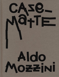 Aldo Mozzini. Casematte - Librerie.coop