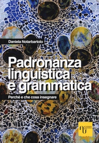 Padronanza linguistica e grammatica. Perché e che cosa insegnare - Librerie.coop