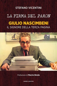 La firma del paron. Giulio Nascimbeni. Il signore della terza pagina - Librerie.coop La firma del paron. Giulio Nascimbeni. Il signore della terza pagina - Librerie.coop