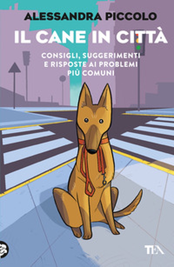 Il cane in città. Consigli, suggerimenti e risposte ai problemi più comuni - Librerie.coop Il cane in città. Consigli, suggerimenti e risposte ai problemi più comuni - Librerie.coop