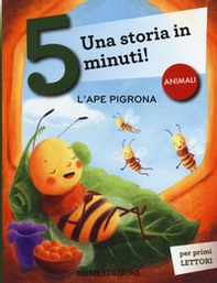 L'ape pigrona. Una storia in 5 minuti! - Librerie.coop