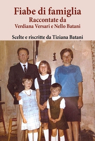 Fiabe di famiglia. Raccontate da Verdiana Versari e Nello Batani - Librerie.coop Fiabe di famiglia. Raccontate da Verdiana Versari e Nello Batani - Librerie.coop