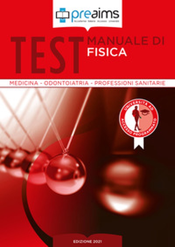 Preaims. Manuale di fisica. Test medicina, odontoiatria e professioni sanitarie - Librerie.coop Preaims. Manuale di fisica. Test medicina, odontoiatria e professioni sanitarie - Librerie.coop