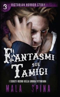 Fantasmi sul Tamigi. Victorian horror story - Vol. 3 - Librerie.coop