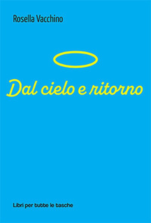 Dal cielo e ritorno - Librerie.coop Dal cielo e ritorno - Librerie.coop