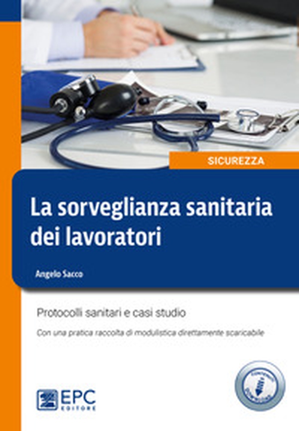 La sorveglianza sanitaria dei lavoratori. Protocolli sanitari e casi studio - Librerie.coop La sorveglianza sanitaria dei lavoratori. Protocolli sanitari e casi studio - Librerie.coop