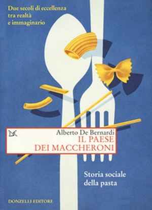 Il paese dei maccheroni. Storia sociale della pasta - Librerie.coop