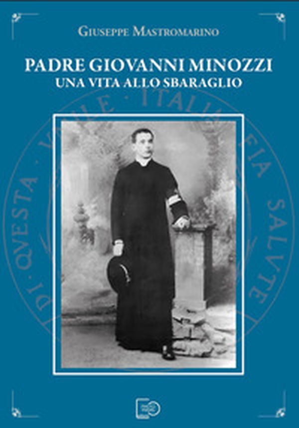 Padre Giovanni Minozzi. Una vita allo sbaraglio - Librerie.coop Padre Giovanni Minozzi. Una vita allo sbaraglio - Librerie.coop