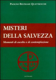 I misteri della salvezza. Momenti di ascolto e di contemplazione - Librerie.coop