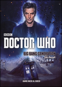 Big Bang Generation. Doctor Who - Librerie.coop