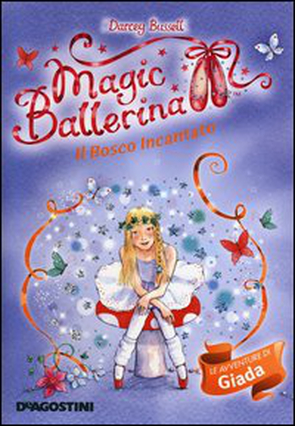 Il bosco incantato. Le avventure di Giada. Magic ballerina - Librerie.coop Il bosco incantato. Le avventure di Giada. Magic ballerina - Librerie.coop