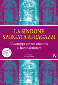La sindone spiegata ai ragazzi. Una mappa per non smarrirsi di fronte al mistero - Librerie.coop