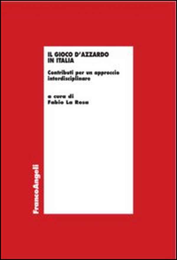 Il gioco d'azzardo in Italia. Contributi per un approccio interdisciplinare - Librerie.coop Il gioco d'azzardo in Italia. Contributi per un approccio interdisciplinare - Librerie.coop