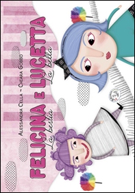 Felicina e Lucetta. La bestia e la bella - Librerie.coop