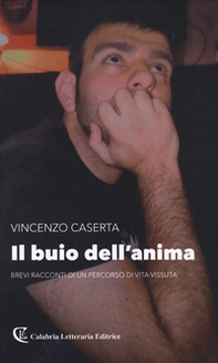Il buio dell'anima. Brevi racconti di un percorso di vita vissuta - Librerie.coop
