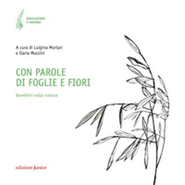 Con parole di foglie e fiori. Bambini nella natura - Librerie.coop Con parole di foglie e fiori. Bambini nella natura - Librerie.coop