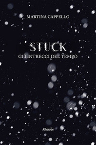 Stuck. Gli intrecci del tempo - Librerie.coop